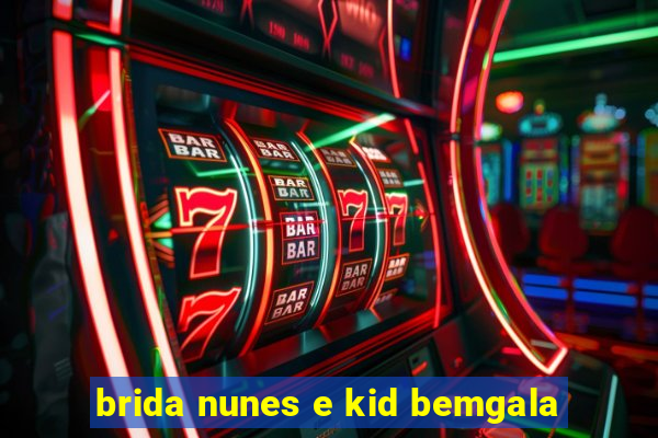 brida nunes e kid bemgala